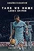Primary photo for Take Us Home: Leeds United Primary photo for Take Us Home: Leeds United