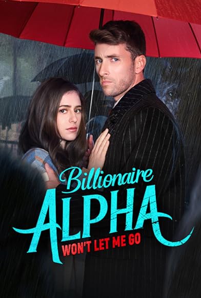 Primary photo for Billionaire Alpha Won't Let Me Go Primary photo for Billionaire Alpha Won't Let Me Go