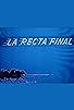 Primary photo for La recta final Primary photo for La recta final