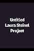 Primary photo for Untitled Laura Steinel Project Primary photo for Untitled Laura Steinel Project