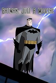 Primary photo for Batman: Just A Mortal Primary photo for Batman: Just A Mortal