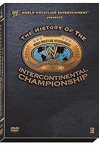 Primary photo for WWE: The History of the Intercontinental Championship Primary photo for WWE: The History of the Intercontinental Championship
