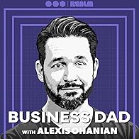 Primary photo for Business Dad with Alexis Ohanian Primary photo for Business Dad with Alexis Ohanian