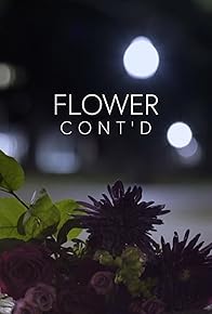 Primary photo for Flower Cont'd