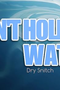 Primary photo for Can't Hold Water