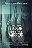 Primary photo for Off the Floor, Into the Mirror Primary photo for Off the Floor, Into the Mirror
