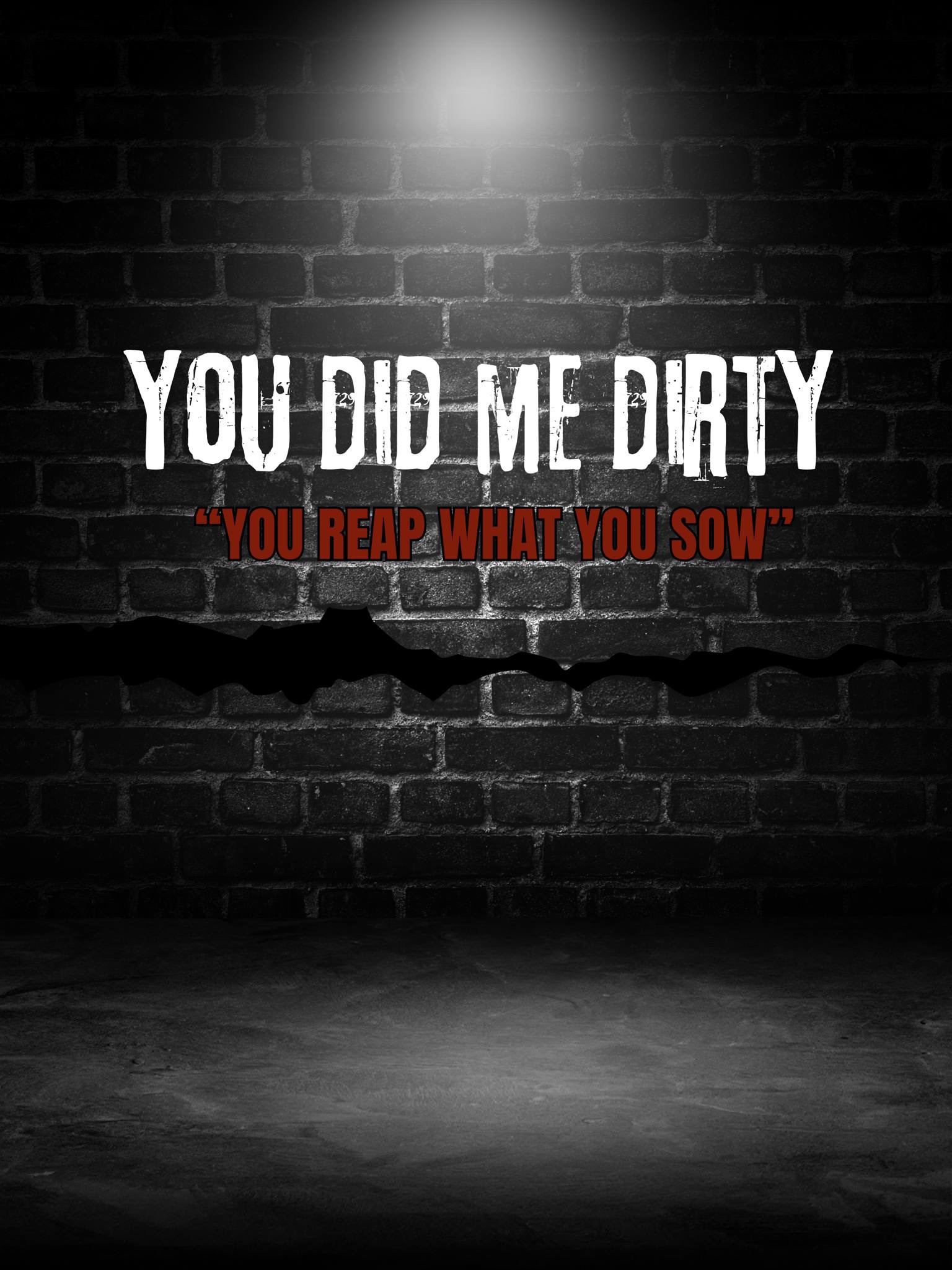 You Did Me Dirty: You Reap What You Sow