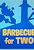 Primary photo for Barbecue for Two Primary photo for Barbecue for Two