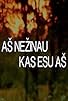 Primary photo for As nezinau kas esu as Primary photo for As nezinau kas esu as