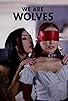 Primary photo for We Are Wolves Primary photo for We Are Wolves