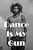 Primary photo for Dance Is My Gun