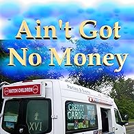Primary photo for Ain't Got No Money Primary photo for Ain't Got No Money
