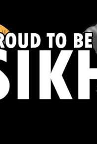 Primary photo for Proud to Be a Sikh Primary photo for Proud to Be a Sikh