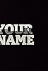 Primary photo for Your Name