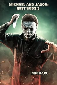 Primary photo for Michael and Jason: Best Buds 3 - Michael and Jason vs Freddy, Ghostface, Leatherface and Pennywise