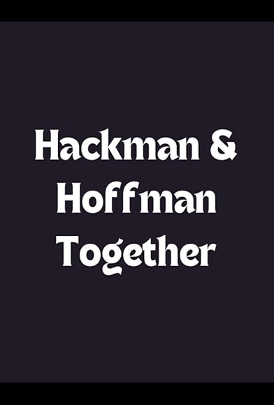 Primary photo for Exploring the Scene: Hackman & Hoffman Together Primary photo for Exploring the Scene: Hackman & Hoffman Together