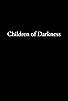 Primary photo for Children of Darkness