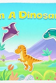 Primary photo for I'm a Dinosaur