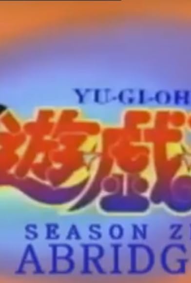 Primary photo for Yu-Gi-Oh! The Abridged Series: Season Zero Primary photo for Yu-Gi-Oh! The Abridged Series: Season Zero