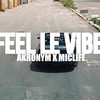 Primary photo for Akronym x MicLife: Feel le vibe Primary photo for Akronym x MicLife: Feel le vibe