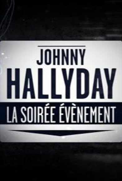 Primary photo for Johnny Hallyday: La Soirée événement Primary photo for Johnny Hallyday: La Soirée événement
