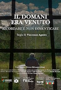 Primary photo for Il domani era venuto. Ricordare e non dimenticare