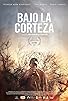 Primary photo for Bajo la corteza Primary photo for Bajo la corteza