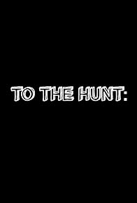 Primary photo for To the Hunt