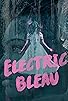 Primary photo for Electric Bleau Primary photo for Electric Bleau