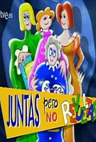 Primary photo for Juntas pero no revueltas