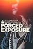 Primary photo for A Forced Exposure Primary photo for A Forced Exposure