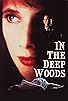 Primary photo for In the Deep Woods Primary photo for In the Deep Woods