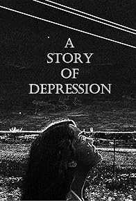 Primary photo for A Story of Depression Primary photo for A Story of Depression