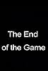 Primary photo for The End of the Game Primary photo for The End of the Game