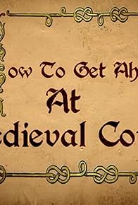 Primary photo for How to Get Ahead... At Medieval Court