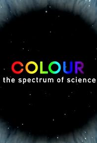 Primary photo for Colour: The Spectrum of Science Primary photo for Colour: The Spectrum of Science