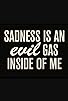 Primary photo for Sadness Is an Evil Gas Inside of Me: The Age of Corn Primary photo for Sadness Is an Evil Gas Inside of Me: The Age of Corn