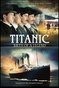 Primary photo for Titanic: Birth of a Legend Primary photo for Titanic: Birth of a Legend