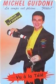 Primary photo for Michel Guidoni - La coupe est pleine... Flûte!