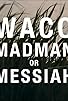 Primary photo for Waco: Madman or Messiah Part 2