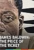Primary photo for James Baldwin: The Price of the Ticket Primary photo for James Baldwin: The Price of the Ticket