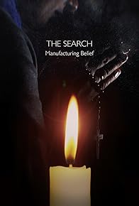 Primary photo for The Search: Manufacturing Belief Primary photo for The Search: Manufacturing Belief
