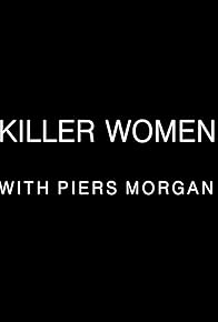 Primary photo for Killer Women with Piers Morgan