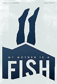 Primary photo for My Mother Is a Fish
