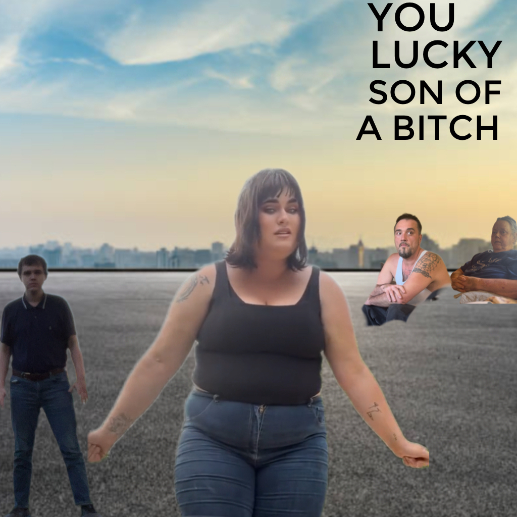 You Lucky Son of A Bitch