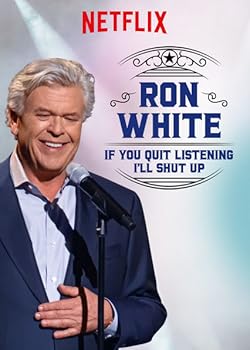 Poster of Ron White: If You Quit Listening, I'll Shut Up