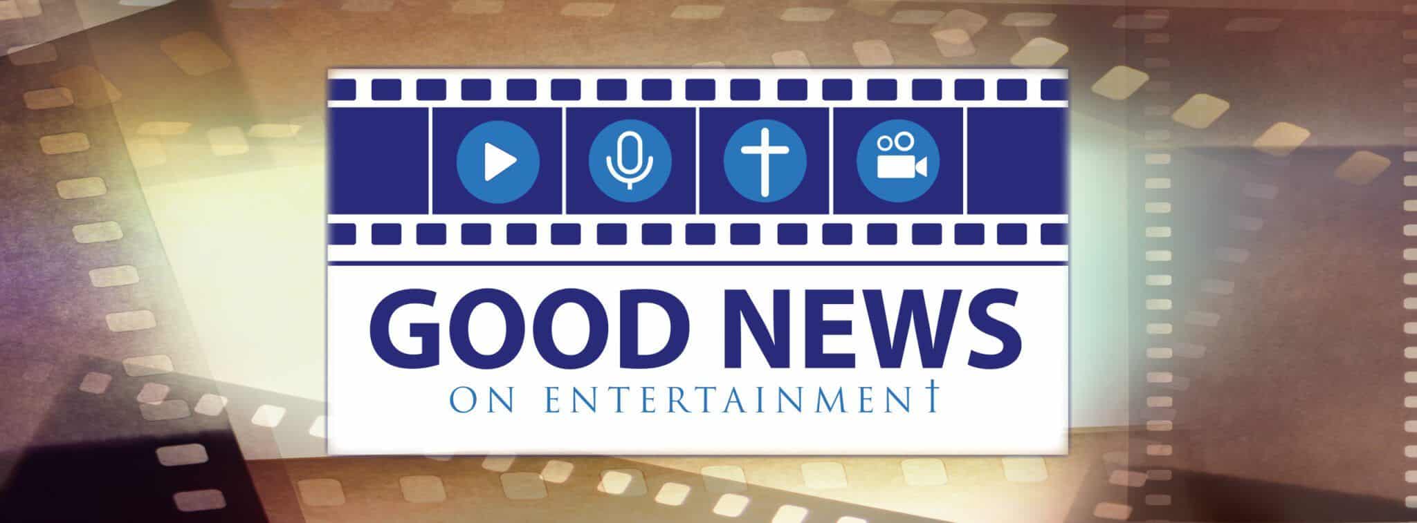 Good News on Entertainment