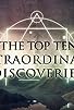 Primary photo for The Top Ten Extraordinary Discoveries