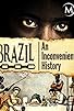 Primary photo for Brazil: An Inconvenient History Primary photo for Brazil: An Inconvenient History