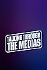 Primary photo for Talking Through the Medias Primary photo for Talking Through the Medias